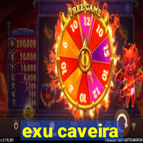 exu caveira